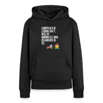 Landfrau aus Leidenschaft, weil ein normales Leben - Frauen Premium Bio Hoodie - Schwarz - Vorne - Julia (174cm)