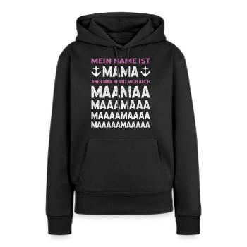Mein Name ist Mama aber man nennt mich auch Maamaa - Frauen Premium Bio Hoodie - Schwarz - Vorne - Julia (174cm)