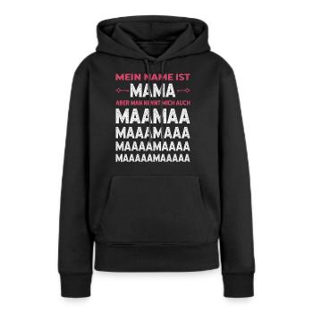 Mein Name ist Mama aber man nennt mich auch Maamaa - Frauen Premium Bio Hoodie - Schwarz - Vorne - Julia (174cm)