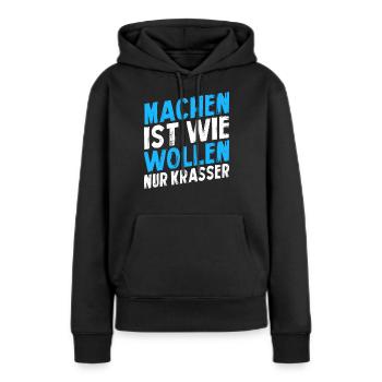 Machen ist wie wollen nur krasser - Frauen Premium Bio Hoodie - Schwarz - Vorne - Julia (174cm)