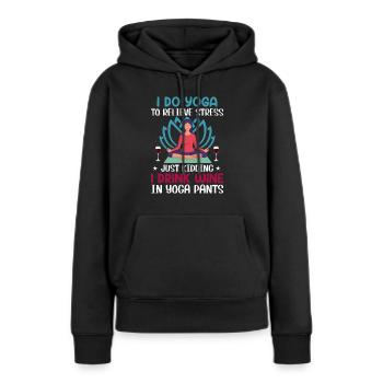 Ich Mache Yoga, Um Stress Zu Lindern, Nur Spaß - Frauen Premium Bio Hoodie - Schwarz - Vorne - Julia (174cm)