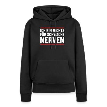 Ich bin nichts für schwache Nerven - Frauen Premium Bio Hoodie - Schwarz - Vorne - Julia (174cm)