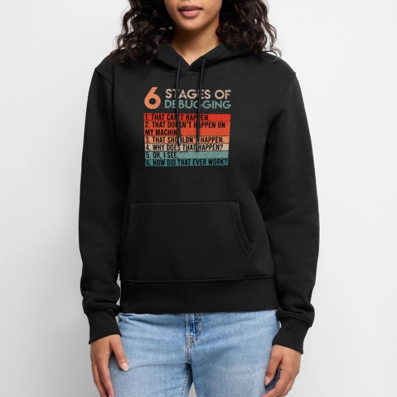 6 Stages of Debugging Informatiker Coder Software Frauen Premium Bio Hoodie