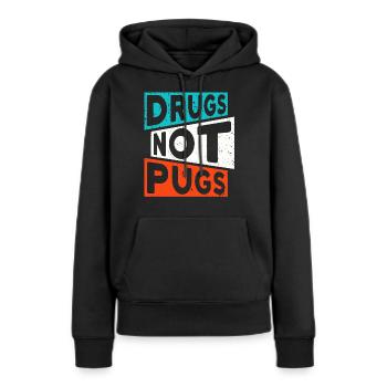 DRUGS NOT PUGS Drogen Spruch Mops - Frauen Premium Bio Hoodie - Schwarz - Vorne - Julia (174cm)