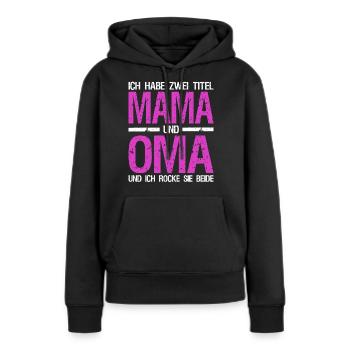Mama Oma lustiger Spruch Sprüche Muttertag - Frauen Premium Bio Hoodie - Schwarz - Vorne - Julia (174cm)