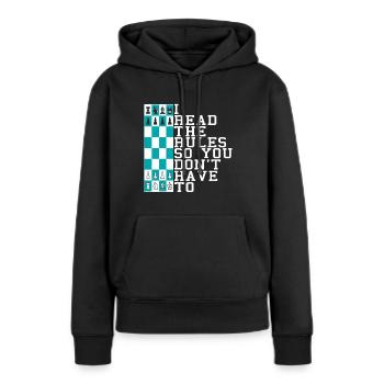 CHESS I Read The Rules So You Don't Have To - Frauen Premium Bio Hoodie - Schwarz - Vorne - Julia (174cm)
