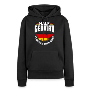 German Germany German Flag Half German Is Better - Frauen Premium Bio Hoodie - Schwarz - Vorne - Julia (174cm)