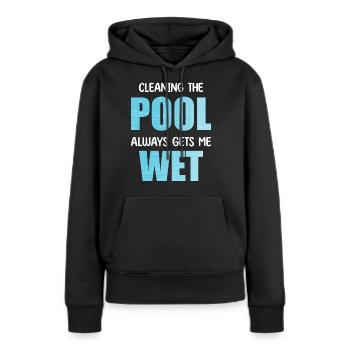 Pool reinigen macht mich immer feucht - Frauen Premium Bio Hoodie - Schwarz - Vorne - Julia (174cm)