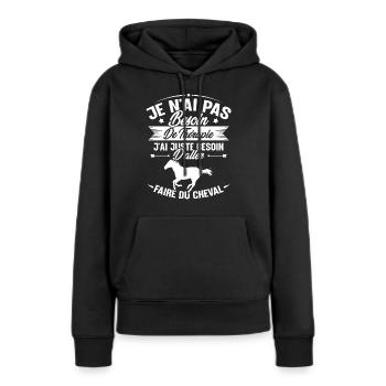 Cadeau cheval - Besoin d'aller faire du cheval - Sweat à capuche Premium bio Femme - noir - Devant - Julia (174cm)