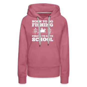 Funny Fishing Saying Gift For Fisherman - Women’s Premium Organic Hoodie - mauve - Front - Isabella (175cm)