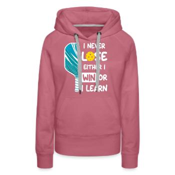 I Never Lose I Either Win or Learn Pickleball - Women’s Premium Organic Hoodie - mauve - Front - Isabella (175cm)
