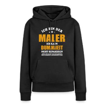 Maler - Ich kann Dummheit nicht reparieren - Frauen Premium Bio Hoodie - Schwarz - Vorne - Julia (174cm)
