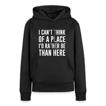 Ich kann mir keinen Ort vorstellen, an dem ich lieber wäre als hier - Frauen Premium Bio Hoodie - Schwarz - Vorne - Julia (174cm)