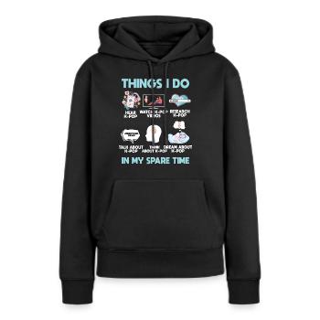 K Pop, Dinge, Die Ich In Meiner Freizeit Tue - Frauen Premium Bio Hoodie - Schwarz - Vorne - Julia (174cm)