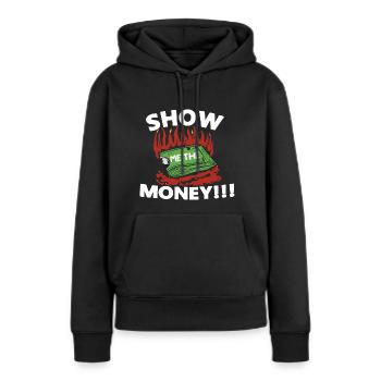 Show Money Design für gut verdienende Berufstätige - Frauen Premium Bio Hoodie - Schwarz - Vorne - Julia (174cm)