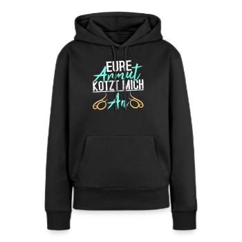 Lustiger Spruch EURE ARMUT KOTZT MICH AN - Frauen Premium Bio Hoodie - Schwarz - Vorne - Julia (174cm)