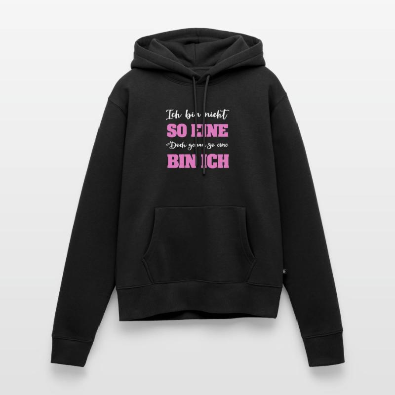 BIN NICHT SO EINE DOCH GENAU SO EINE BIN ICH RAP Frauen Premium Bio Hoodie