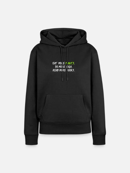 Eat Plants Do Yoga Read More Books - Frauen Premium Bio Hoodie - Schwarz