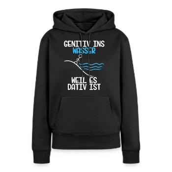 Genitiv ins Wasser weil es Dativ ist Grammatik - Frauen Premium Bio Hoodie - Schwarz - Vorne - Julia (174cm)