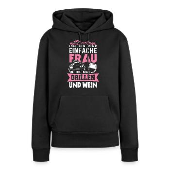 Ich bin eine einfache Frau Grillen und Wein - Frauen Premium Bio Hoodie - Schwarz - Vorne - Julia (174cm)