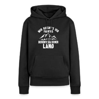 mir Reicht s Ich Fahr ins berchtesgadener land - Frauen Premium Bio Hoodie - Schwarz - Vorne - Julia (174cm)