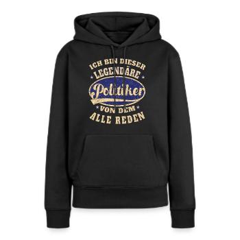 Politiker ich bin dieser legendäre Politik Ding - Frauen Premium Bio Hoodie - Schwarz - Vorne - Julia (174cm)