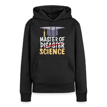 Master of Science Master of Disaster Master - Frauen Premium Bio Hoodie - Schwarz - Vorne - Julia (174cm)