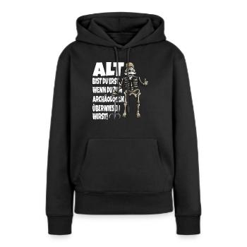.Alter Mann Frau Skelett Ironie Sarkasmus Spruch - Frauen Premium Bio Hoodie - Schwarz - Vorne - Julia (174cm)