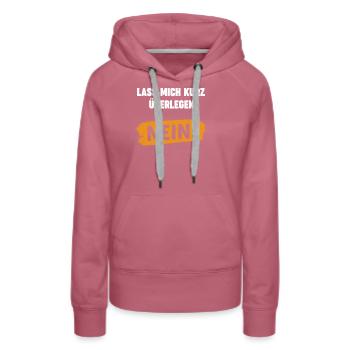 Lass Mich Kurz Überlegen Nein Ironie Spruch - Frauen Premium Bio Hoodie - Malve - Vorne - Isabella (175cm)
