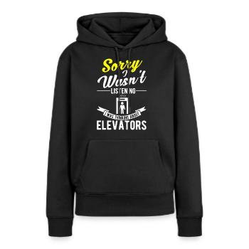 Ich Höre Nicht Zu Ich Denke An Aufzüge Fahrstuhl - Frauen Premium Bio Hoodie - Schwarz - Vorne - Julia (174cm)