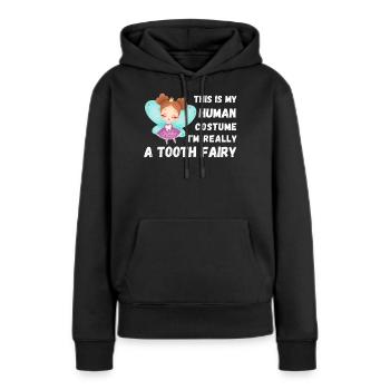 This is my human costum Tooth Fairy real quote - Women’s Premium Organic Hoodie - black - Front - Julia (174cm)