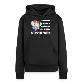 This is my human costum Tooth Fairy real quote - Women’s Premium Organic Hoodie - black - Front - Julia (174cm)