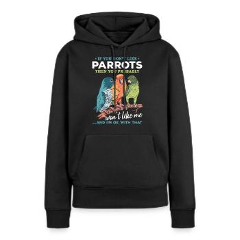 Wenn du keine Papageien magst, dann magst du mich - Frauen Premium Bio Hoodie - Schwarz - Vorne - Julia (174cm)