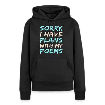 Ich Habe Pläne Mit Meinen Gedichten Dichter - Frauen Premium Bio Hoodie - Schwarz - Vorne - Julia (174cm)