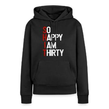 SHIT - So happy I am thirty - Frauen Premium Bio Hoodie - Schwarz - Vorne - Julia (174cm)