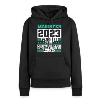 Magister 2023 Spruch Magisterabschluss - Frauen Premium Bio Hoodie - Schwarz - Vorne - Julia (174cm)