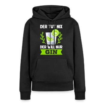 Der will nur Gin Trinker Gin - Frauen Premium Bio Hoodie - Schwarz - Vorne - Julia (174cm)