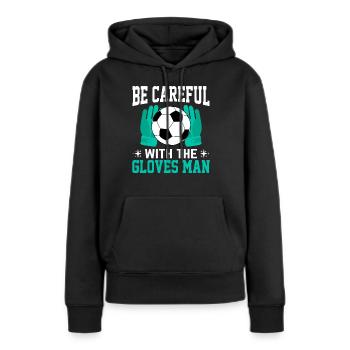 Seien Sie Vorsichtig Mit Handschuhen Fußball - Frauen Premium Bio Hoodie - Schwarz - Vorne - Julia (174cm)