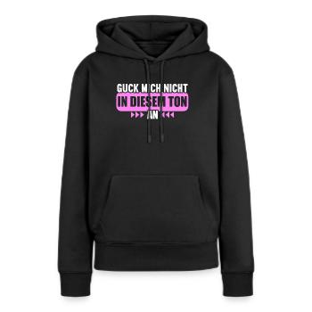 Guck mich nicht in diesem Ton an - Frauen Premium Bio Hoodie - Schwarz - Vorne - Julia (174cm)