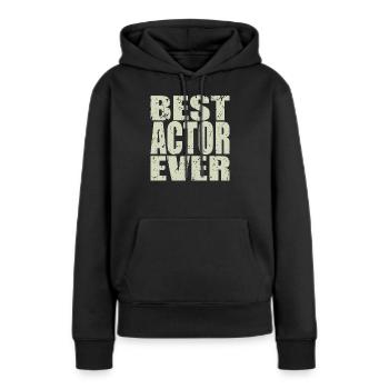 Best Schauspieler ever Schauspieler Geschenk - Frauen Premium Bio Hoodie - Schwarz - Vorne - Julia (174cm)
