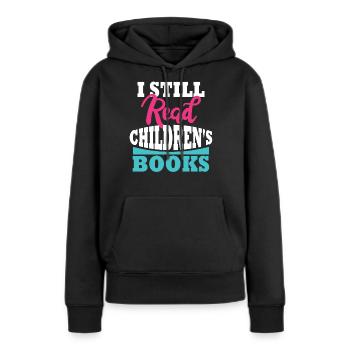 Ich lese immer noch Kinderbücher - Frauen Premium Bio Hoodie - Schwarz - Vorne - Julia (174cm)