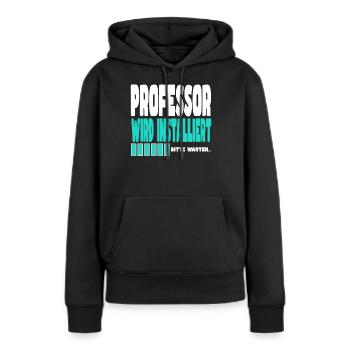 Professor wird installiert - Frauen Premium Bio Hoodie - Schwarz - Vorne - Julia (174cm)