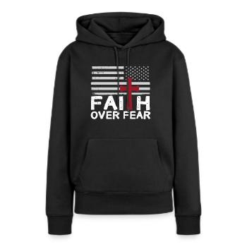 Glaube Über Angst Amerikanischer Stolz Religiöse - Frauen Premium Bio Hoodie - Schwarz - Vorne - Julia (174cm)