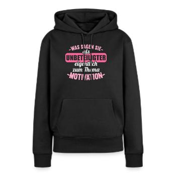 Was sagen Sie als Unbeteiligter Thema Motivation - Frauen Premium Bio Hoodie - Schwarz - Vorne - Julia (174cm)