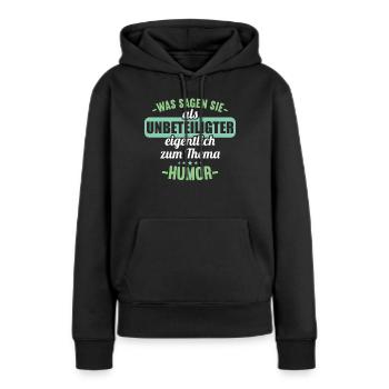 Was sagen Sie als Unbeteiligter zum Thema Humor - Frauen Premium Bio Hoodie - Schwarz - Vorne - Julia (174cm)