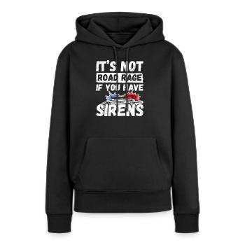 It's Not Road Rage If You Have Sirens, Polizist - Frauen Premium Bio Hoodie - Schwarz - Vorne - Julia (174cm)