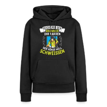 Reicht Mir Den Brenner Ihr Narren Der König Will - Frauen Premium Bio Hoodie - Schwarz - Vorne - Julia (174cm)