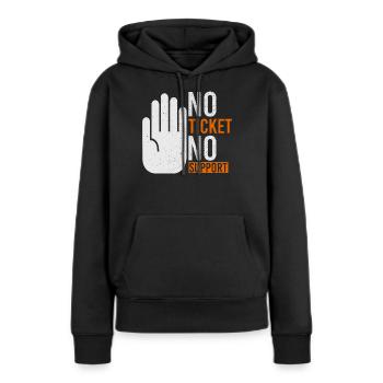 No Ticket No Support Veranstaltung Ereignis Helfen - Frauen Premium Bio Hoodie - Schwarz - Vorne - Julia (174cm)