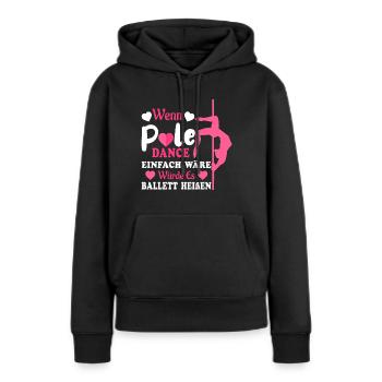Pole Dance Wenn es einfach wäre - Frauen Premium Bio Hoodie - Schwarz - Vorne - Julia (174cm)