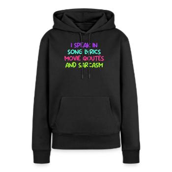 Spreche in Songtext Filmzitat und Sarkasmus Comedy - Frauen Premium Bio Hoodie - Schwarz - Vorne - Julia (174cm)